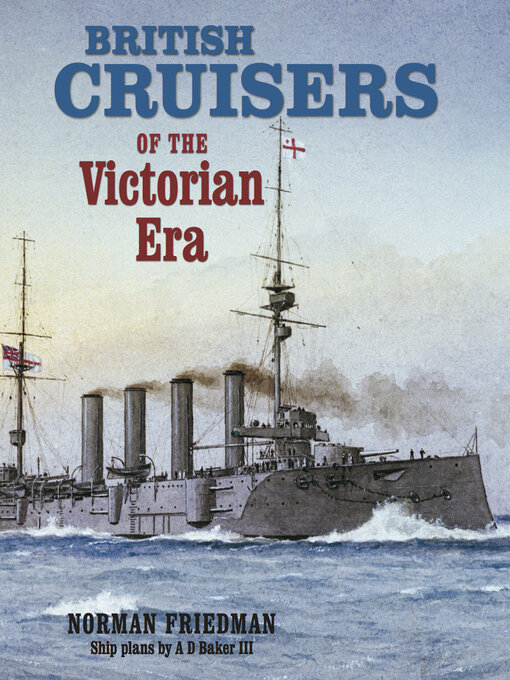 Title details for British Cruisers of the Victorian Era by Norman Friedman - Available